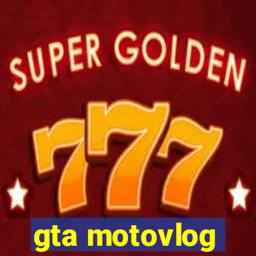 gta motovlog